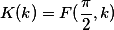 K (k) = F (\ frac {\ pi} {2}, k)